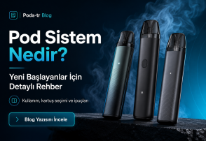 Pod Sistem Nedir? Yeni Başlayanlar İçin Detaylı Kullanım Rehberi