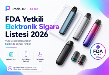 FDA Onaylı Elektronik Sigara Listesi 2026 | Vuse, JUUL, NJOY