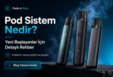 Pod Sistem Nedir? Yeni Başlayanlar İçin Detaylı Kullanım Rehberi