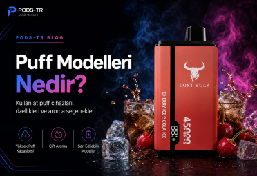 Puff Modelleri Nelerdir? Kullan At Puff Cihazları ve Özellikleri
